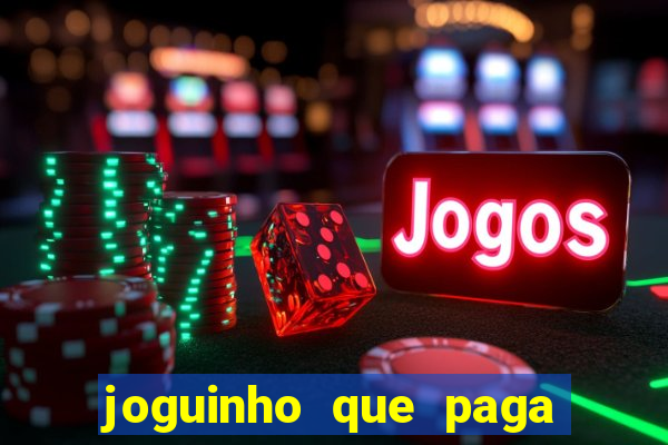 joguinho que paga dinheiro de verdade